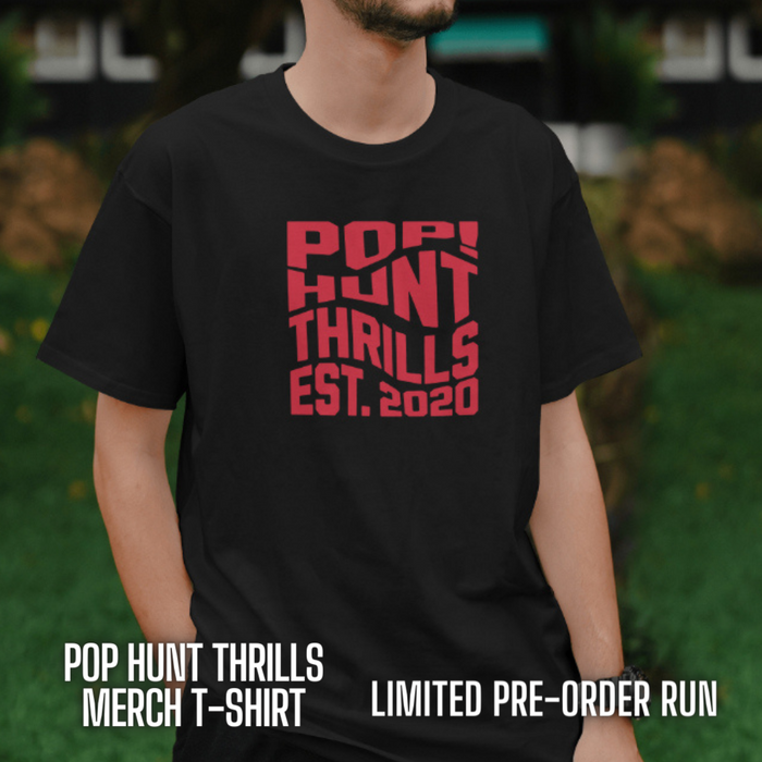 Pop! Hunt Thrills  EST. 2020 T-shirt Merch (Limited Pre-Order Run)